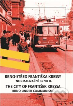 Kniha: Brno-střed Františka Kressy / The City of František Kressa II. (František Kressa). Moravské zemské muzeum, 2018 Kniha: Brno-střed Františka Kressy / The City of František Kressa II. (František Kressa). Moravské zemské muzeum, 2018
