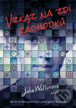 Kniha: Vzkaz na zdi záchodků (Julie Walton). Argo, 2019 Kniha: Vzkaz na zdi záchodků (Julie Walton). Argo, 2019