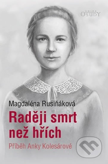 Kniha: Raději smrt než hřích (Magdaléna Rusiňáková). Karmelitánské nakladatelství, 2019 Kniha: Raději smrt než hřích (Magdaléna Rusiňáková). Karmelitánské nakladatelství, 2019
