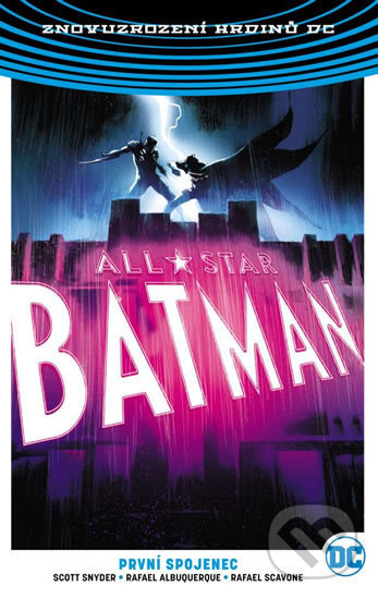 Kniha: All-Star Batman: První spojenec (Scott Snyder). Crew, 2019 Kniha: All-Star Batman: První spojenec (Scott Snyder). Crew, 2019