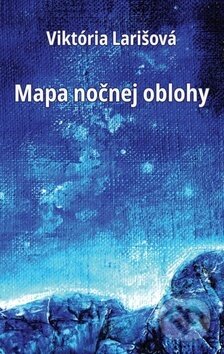 Kniha: Mapa nočnej oblohy (Viktória Larišová). Pectus, 2019 Kniha: Mapa nočnej oblohy (Viktória Larišová). Pectus, 2019