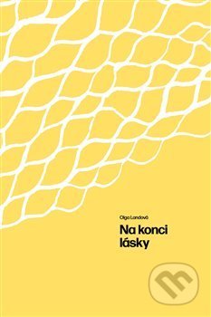 Kniha: Na konci lásky (Olga Landová). Čas, 2019 Kniha: Na konci lásky (Olga Landová). Čas, 2019