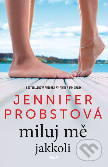 Kniha: Miluj mě jakkoli (Jennifer Probst). Ikar CZ, 2019 Kniha: Miluj mě jakkoli (Jennifer Probst). Ikar CZ, 2019
