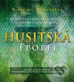 Audiokniha: Husitská epopej - sedmidílná sága z přelomového období českých dějin (Vlastimil Vondruška). Tympanum, 2019 Audiokniha: Husitská epopej - sedmidílná sága z přelomového období českých dějin (Vlastimil Vondruška). Tympanum, 2019