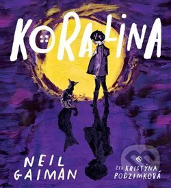 Audiokniha: Koralina (Neil Gaiman). Tympanum, 2019 Audiokniha: Koralina (Neil Gaiman). Tympanum, 2019