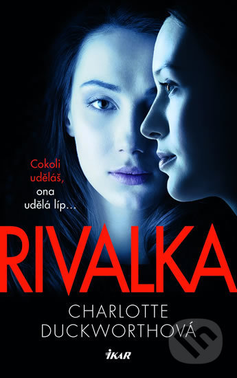 Kniha: Rivalka (Charlotte Duckworth). Ikar CZ, 2019 Kniha: Rivalka (Charlotte Duckworth). Ikar CZ, 2019