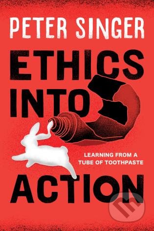 Kniha: Ethics into Action (Peter Singer). Rowman & Littlefield, 2019 Kniha: Ethics into Action (Peter Singer). Rowman & Littlefield, 2019