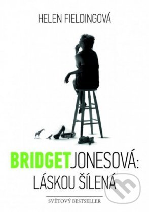 E-kniha: Bridget Jonesová: Láskou šílená (Helen Fielding). XYZ, 2014 E-kniha: Bridget Jonesová: Láskou šílená (Helen Fielding). XYZ, 2014