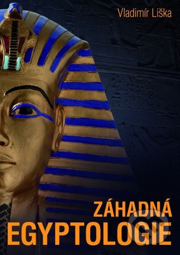 E-kniha: Záhadná egyptologie (Vladimír Liška). XYZ, 2011 E-kniha: Záhadná egyptologie (Vladimír Liška). XYZ, 2011
