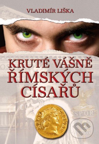 E-kniha: Kruté vášně římských císařů (Vladimír Liška). XYZ, 2013 E-kniha: Kruté vášně římských císařů (Vladimír Liška). XYZ, 2013