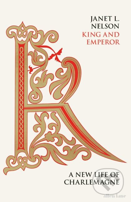 Kniha: King and Emperor (Janet L. Nelson). Allen Lane, 2019 Kniha: King and Emperor (Janet L. Nelson). Allen Lane, 2019