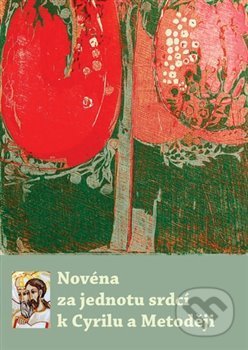 Kniha: Novéna za jednotu srdcí k Cyrilu a Metoději (Refugium Velehrad-Roma). Refugium Velehrad-Roma, 2019 Kniha: Novéna za jednotu srdcí k Cyrilu a Metoději (Refugium Velehrad-Roma). Refugium Velehrad-Roma, 2019