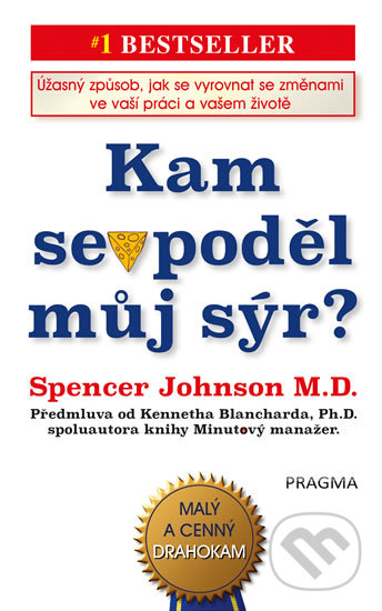 Kniha: Kam se poděl můj sýr? (Johnson Spencer). Pragma, 2019 Kniha: Kam se poděl můj sýr? (Johnson Spencer). Pragma, 2019