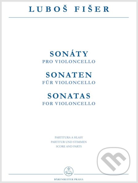 Kniha: Sonáty pro violoncello (Luboš Fišer). Bärenreiter Praha, 2019 Kniha: Sonáty pro violoncello (Luboš Fišer). Bärenreiter Praha, 2019