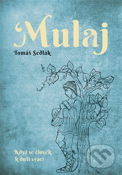 Kniha: Mulaj (Tomáš Sedlák). Studio JB, 2019 Kniha: Mulaj (Tomáš Sedlák). Studio JB, 2019
