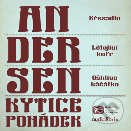 Audiokniha: Kytice pohádek H. C. Andersena 5 (Hans Christian Andersen). Kanopa, 2019 Audiokniha: Kytice pohádek H. C. Andersena 5 (Hans Christian Andersen). Kanopa, 2019