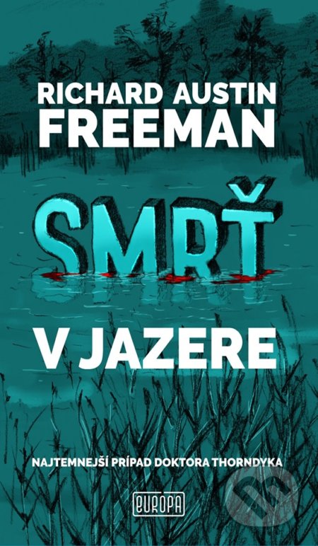 Kniha: Smrť v jazere (Richard Austin Freeman). Európa, 2019 Kniha: Smrť v jazere (Richard Austin Freeman). Európa, 2019