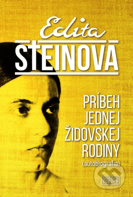 Kniha: Príbeh jednej židovskej rodiny (Edita Steinová). Európa, 2019 Kniha: Príbeh jednej židovskej rodiny (Edita Steinová). Európa, 2019