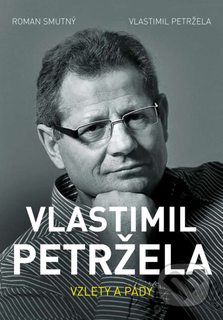E-kniha: Vlastimil Petržela: Vzlety a pády (Roman Smutný a Vlastimil Petržela). XYZ, 2017 E-kniha: Vlastimil Petržela: Vzlety a pády (Roman Smutný a Vlastimil Petržela). XYZ, 2017