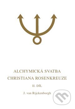 Kniha: Alchymická svatba Christiana Rosenkreuze II. díl (Jan van Rijckenborgh). Lectorium Rosicrucianum, 2019 Kniha: Alchymická svatba Christiana Rosenkreuze II. díl (Jan van Rijckenborgh). Lectorium Rosicrucianum, 2019