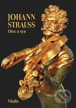 Kniha: Johann Strauss (Juliana Weitlaner). Vitalis, 2019 Kniha: Johann Strauss (Juliana Weitlaner). Vitalis, 2019