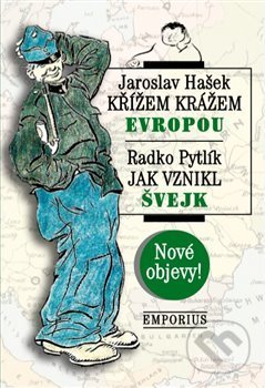 Kniha: Křížem krážem Evropou / Jak vznikl Švejk (Jaroslav Hašek a Radko Pytlík). Emporius, 2019 Kniha: Křížem krážem Evropou / Jak vznikl Švejk (Jaroslav Hašek a Radko Pytlík). Emporius, 2019