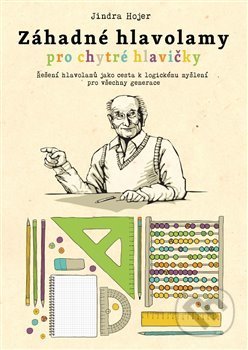 Kniha: Záhadné hlavolamy pro chytré hlavičky (Jindra Hojer). Lukáš Zeman, 2019 Kniha: Záhadné hlavolamy pro chytré hlavičky (Jindra Hojer). Lukáš Zeman, 2019