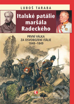 Kniha: Italské patálie maršála Radeckého (Luboš Taraba). Epocha, 2019 Kniha: Italské patálie maršála Radeckého (Luboš Taraba). Epocha, 2019