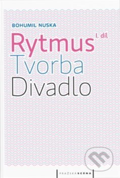 Kniha: Rytmus, tvorba, divadlo I. (Bohumil Nuska). Pražská scéna, 2013 Kniha: Rytmus, tvorba, divadlo I. (Bohumil Nuska). Pražská scéna, 2013