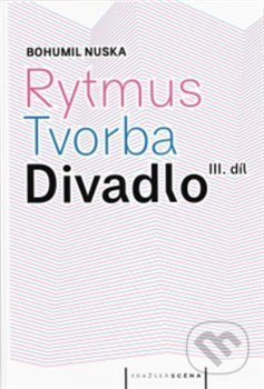 Kniha: Rytmus, tvorba, divadlo III. (Bohumil Nuska). Pražská scéna, 2019 Kniha: Rytmus, tvorba, divadlo III. (Bohumil Nuska). Pražská scéna, 2019