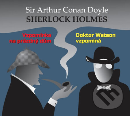 Audiokniha: Vzpomínka na prázdný dům / Doktor Watson vzpomíná (Arthur Conan Doyle). Tebenas, 2019 Audiokniha: Vzpomínka na prázdný dům / Doktor Watson vzpomíná (Arthur Conan Doyle). Tebenas, 2019
