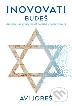 Kniha: Inovovati budeš (Avi Joreš). Zeď, 2019 Kniha: Inovovati budeš (Avi Joreš). Zeď, 2019