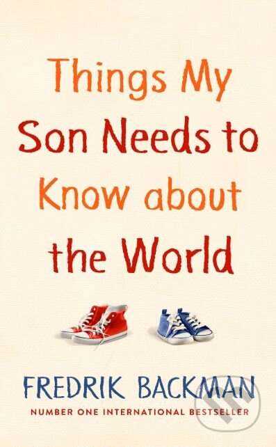 Kniha: Things My Son Needs to Know About The World (Fredrik Backman). Michael Joseph, 2019 Kniha: Things My Son Needs to Know About The World (Fredrik Backman). Michael Joseph, 2019
