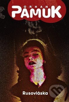 Kniha: Rusovláska (Orhan Pamuk). Argo, 2019 Kniha: Rusovláska (Orhan Pamuk). Argo, 2019