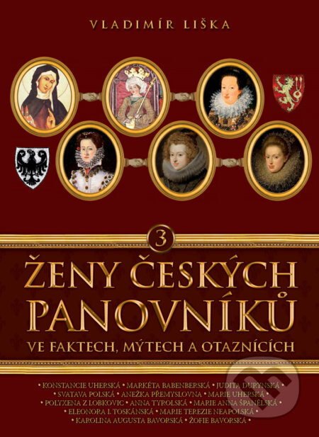 E-kniha: Ženy českých panovníků 3 (Vladimír Liška). XYZ, 2017 E-kniha: Ženy českých panovníků 3 (Vladimír Liška). XYZ, 2017