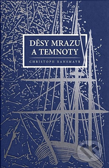 Kniha: Děsy mrazu a temnoty (Christoph Ransmayr). Mapcards.net, 2019 Kniha: Děsy mrazu a temnoty (Christoph Ransmayr). Mapcards.net, 2019