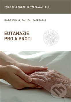 Kniha: Eutanazie pro a proti (Petr Bartůněk a Radek Ptáček). Mladá fronta, 2019 Kniha: Eutanazie pro a proti (Petr Bartůněk a Radek Ptáček). Mladá fronta, 2019