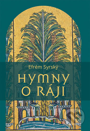 Kniha: Hymny o ráji (Efrém Syrský). Pavel Mervart, 2019 Kniha: Hymny o ráji (Efrém Syrský). Pavel Mervart, 2019