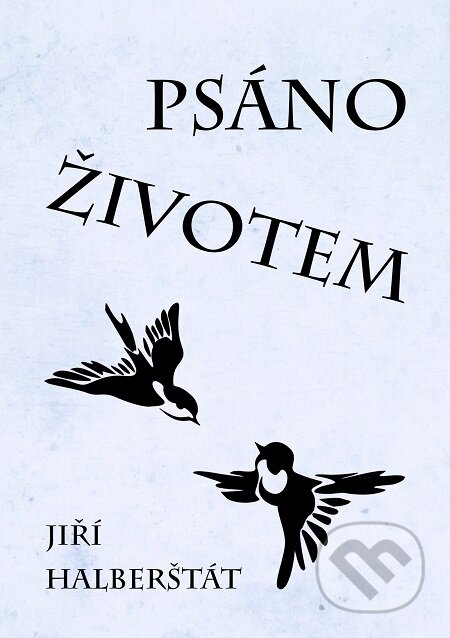 E-kniha: Psáno životem (Jiří Halberštát). E-knihy jedou E-kniha: Psáno životem (Jiří Halberštát). E-knihy jedou