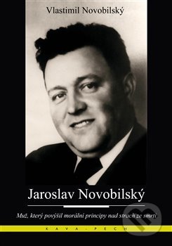 Kniha: Jaroslav Novobilský (Vlastimil Novobilský). KAVA-PECH, 2019 Kniha: Jaroslav Novobilský (Vlastimil Novobilský). KAVA-PECH, 2019
