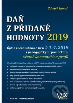 Kniha: Daň z přidané hodnoty 2019 (Zdeněk Kuneš). VOX, 2019 Kniha: Daň z přidané hodnoty 2019 (Zdeněk Kuneš). VOX, 2019