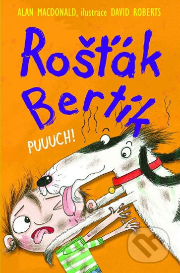 Kniha: Rošťák Bertík: Puuuch! (Alan MacDonald). Nava, 2019 Kniha: Rošťák Bertík: Puuuch! (Alan MacDonald). Nava, 2019