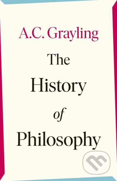 Kniha: The History of Philosophy (A.C. Grayling). Viking, 2019 Kniha: The History of Philosophy (A.C. Grayling). Viking, 2019