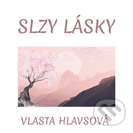 E-kniha: Slzy lásky (Vlasta Hlavsová). E-knihy jedou E-kniha: Slzy lásky (Vlasta Hlavsová). E-knihy jedou