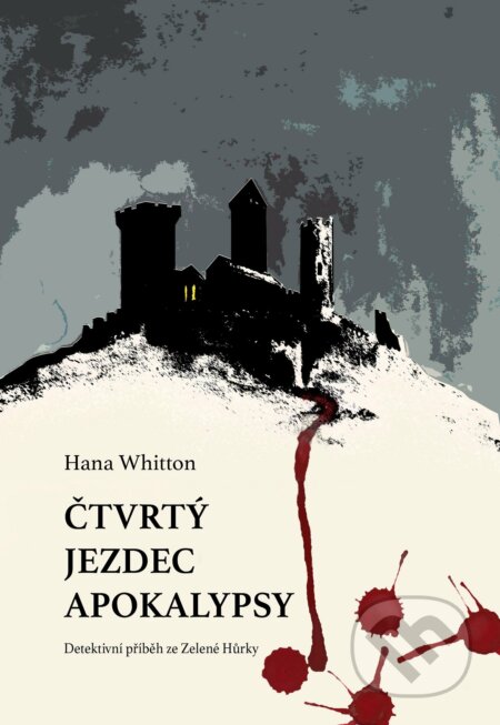 E-kniha: Čtvrtý jezdec Apokalypsy (Hana Whitton). XYZ, 2015 E-kniha: Čtvrtý jezdec Apokalypsy (Hana Whitton). XYZ, 2015