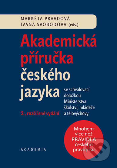 Kniha: Akademická příručka českého jazyka (Ivana Svobodová a Markéta Pravdová). Academia, 2019 Kniha: Akademická příručka českého jazyka (Ivana Svobodová a Markéta Pravdová). Academia, 2019
