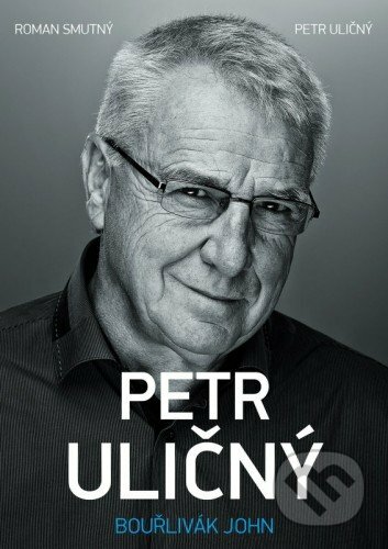 E-kniha: Petr Uličný: bouřlivák John (Petr Uličný a Roman Smutný). XYZ, 2015 E-kniha: Petr Uličný: bouřlivák John (Petr Uličný a Roman Smutný). XYZ, 2015