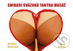 Kniha: Shibari svázaná tantra masáž (Barbora Myersová a Josef Hejnák). Neotantra, 2019 Kniha: Shibari svázaná tantra masáž (Barbora Myersová a Josef Hejnák). Neotantra, 2019