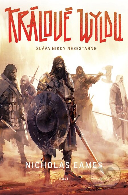 E-kniha: Králové Wyldu (Nicholas Eames). Host, 2019 E-kniha: Králové Wyldu (Nicholas Eames). Host, 2019