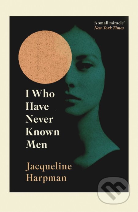 Kniha: I Who Have Never Known Men (Jacqueline Harpman), 2019 Kniha: I Who Have Never Known Men (Jacqueline Harpman), 2019
